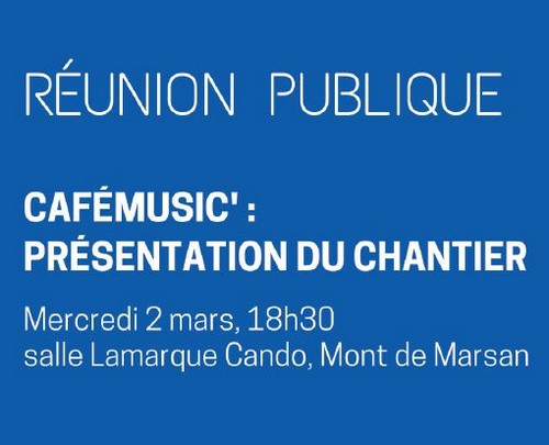 image : Réunion publique CaféMusic - Présentation de Chantier 2 mars 2022 - Mont de Marsan 