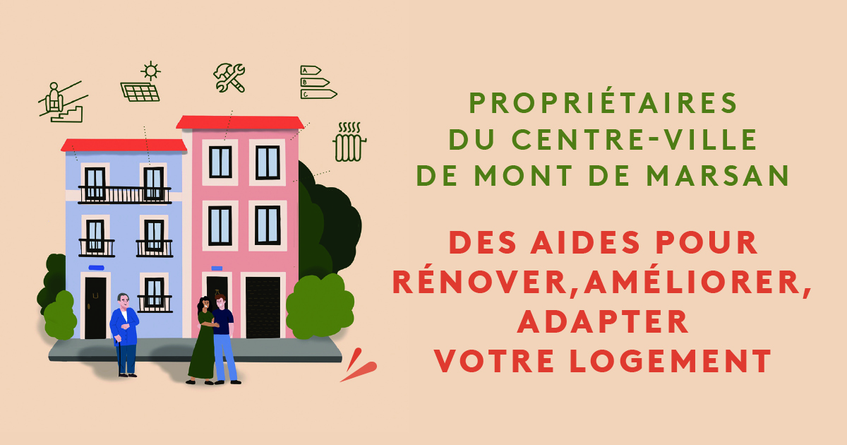 Propriétaires du centre-ville de Mont de Marsan - Des aides pour rénover, améliorer, adapter votre logement