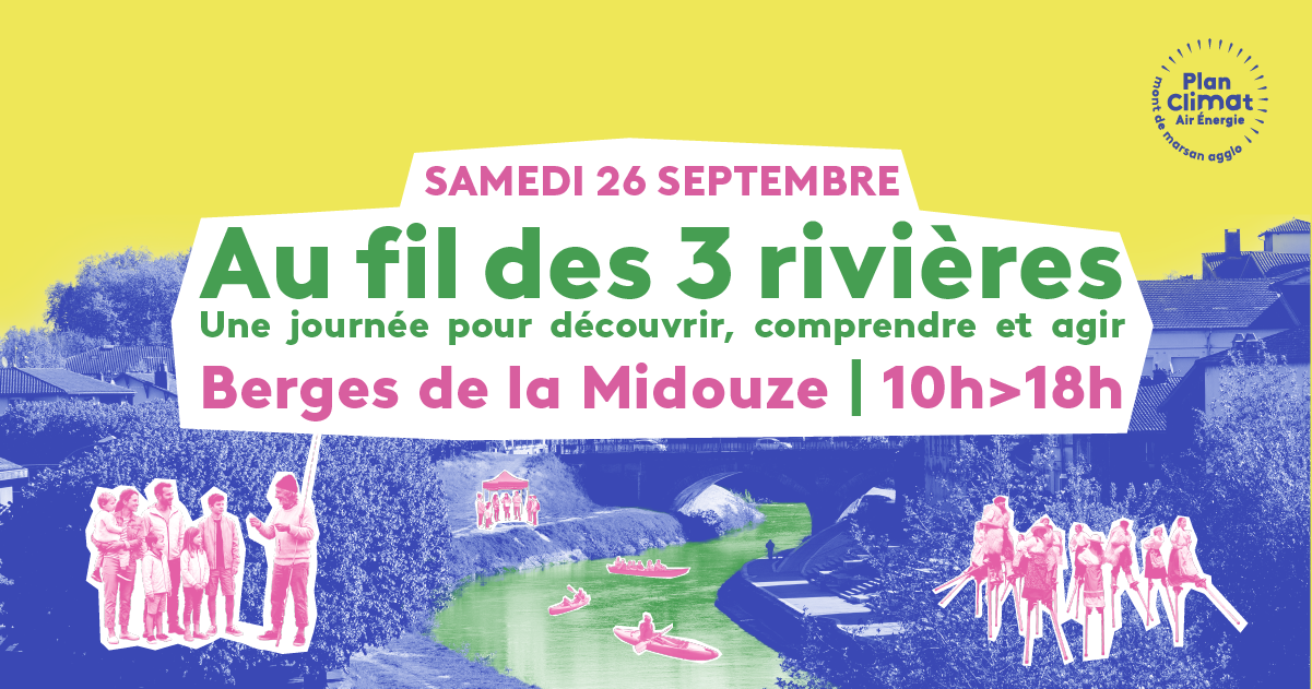 Samedi 26 septembre Au fil des 3 rivières Une journée pour découvrir, comprendre et agir Berges de la Midouze 10h-18h